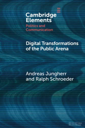 Digital Transformations of the Public Arena (Cambridge Elements: Elements in Politics and Communication) von Cambridge University Press