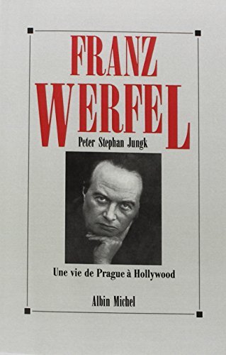 Franz Werfel: Une vie de Prague à Hollywood von ALBIN MICHEL