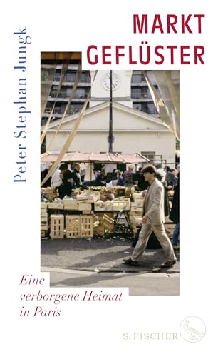 Marktgeflüster: Eine verborgene Heimat in Paris von FISCHER, S.