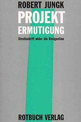 Projekt Ermutigung. Streitschrift wider die Resignation