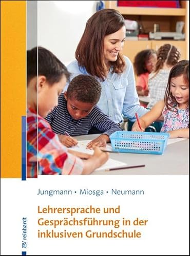 Lehrersprache und Gesprächsführung in der inklusiven Grundschule Lehrersprache und Gesprächsführung in der inklusiven Grundschule