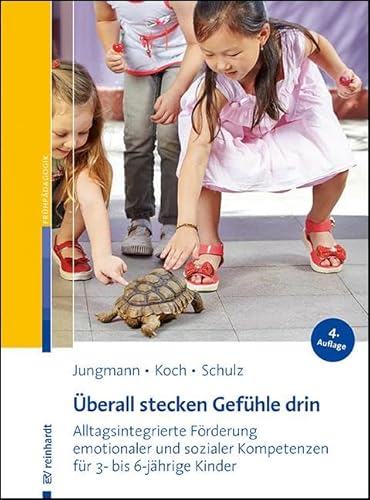 Überall stecken Gefühle drin: Alltagsintegrierte Förderung emotionaler und sozialer Kompetenzen für 3- bis 6-jährige Kinder von Ernst Reinhardt Verlag