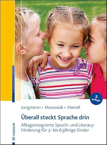 Überall steckt Sprache drin: Alltagsintegrierte Sprach- und Literacy-Förderung für 3- bis 6-jährige Kinder