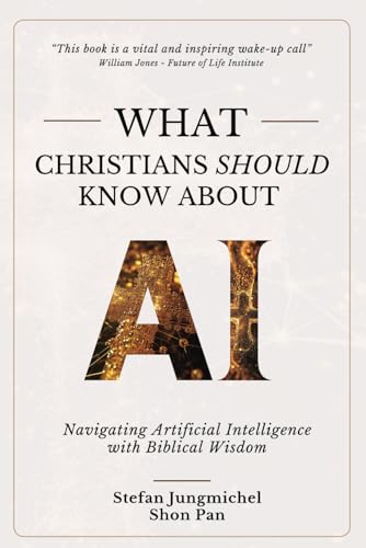 What Christians Should Know About AI: Navigating Artificial Intelligence with Biblical Wisdom von High Bridge Books