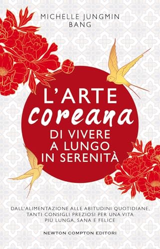 L'arte coreana di vivere a lungo in serenità (Grandi manuali Newton) von Newton Compton Editori