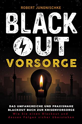 Blackout Vorsorge - Das umfangreiche und praxisnahe Blackout Buch zur Krisenvorsorge: Wie Sie einen Blackout und dessen Folgen sicher überstehen von Eulogia Verlag