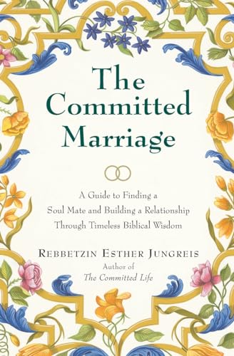 COMMITTED MARRIAGE: A Guide to Finding a Soul Mate and Building a Relationship Through Timeless Biblical Wisdom COMMITTED MARRIAGE: A Guide to Finding a Soul Mate and Building a Relationship Through Timeless Biblical Wisdom