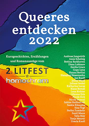 Queeres entdecken 2022: Kurzgeschichten, Erzählungen und Romanauszüge vom 2. Litfest homochrom