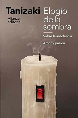 Elogio de la sombra ; Sobre la indolencia ; Amor y pasión (El libro de bolsillo - Humanidades) von Alianza Editorial