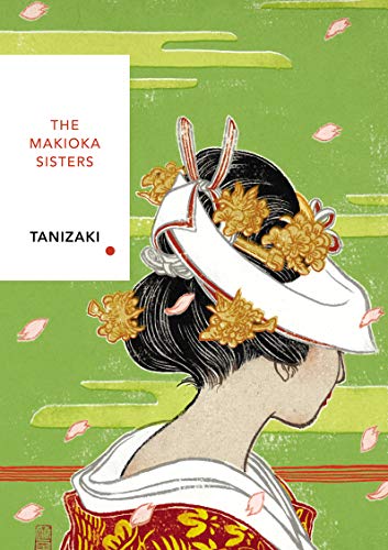 The Makioka Sisters (Vintage Classics Japanese Series): Junichiro Tanizaki (Vintage Classic Japanese Series)