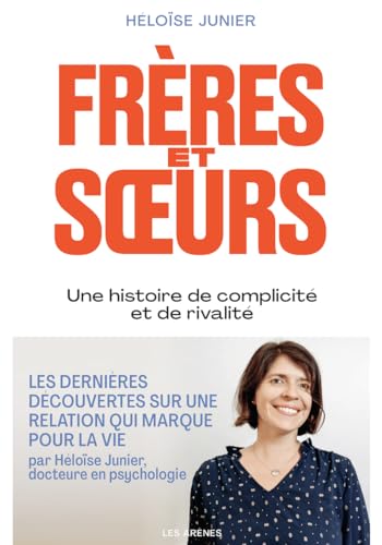 Frères et soeurs - Une histoire de complicité et de rivalité von ARENES