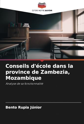 Conseils d'école dans la province de Zambezia, Mozambique: Analyse de sa fonctionnalité von Editions Notre Savoir