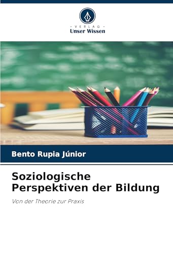 Soziologische Perspektiven der Bildung: Von der Theorie zur Praxis