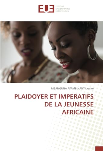 PLAIDOYER ET IMPERATIFS DE LA JEUNESSE AFRICAINE von Éditions universitaires européennes