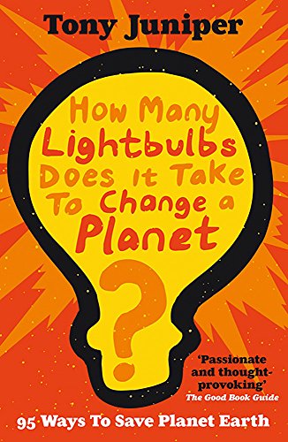 How Many Lightbulbs Does It Take to Change a Planet?: 95 Ways to Save Planet Earth