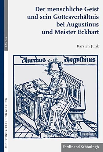 Der menschliche Geist und sein Gottesverhältnis bei Augustinus und Meister Eckhart (Augustinus - Werk und Wirkung) von Brill Schöningh / Verlag Ferdinand Schöningh