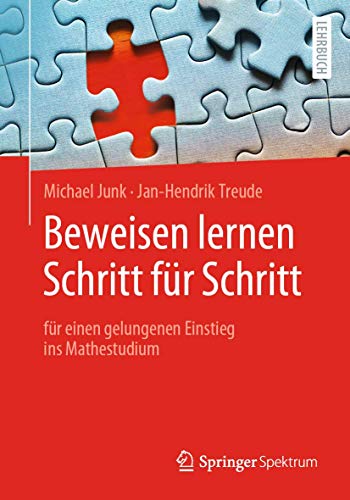 Beweisen lernen Schritt für Schritt: für einen gelungenen Einstieg ins Mathestudium von Springer Spektrum