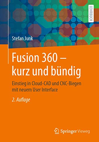 Fusion 360 – kurz und bündig: Einstieg in Cloud-CAD und CNC-Biegen mit neuem User Interface