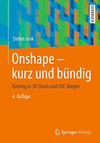 Onshape - kurz und bündig: Einstieg in 3D-Druck und CNC-Biegen von Springer-Verlag GmbH