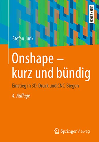 Onshape - kurz und bündig: Einstieg in 3D-Druck und CNC-Biegen