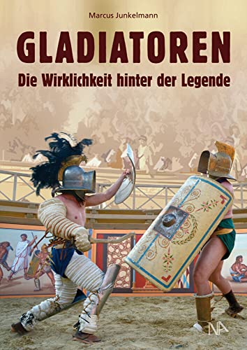 GLADIATOREN: Die Wirklichkeit hinter der Legende von Nünnerich-Asmus