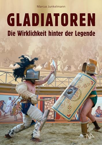 GLADIATOREN: Die Wirklichkeit hinter der Legende von Nünnerich-Asmus