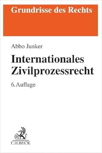 Internationales Zivilprozessrecht (Grundrisse des Rechts) von Beck C. H.