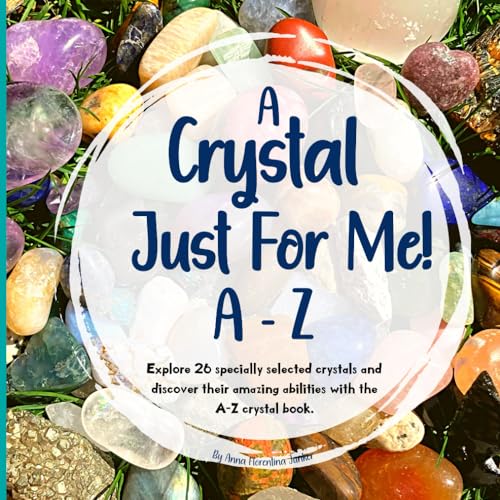 A Crystal Just For Me!: Crystals For Kids A - Z Guide - Unlock The Meanings, And Marvels Of Crystals von ISBN Canada