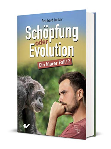 Schöpfung oder Evolution: Ein klarer Fall? von Christliche Verlagsges.