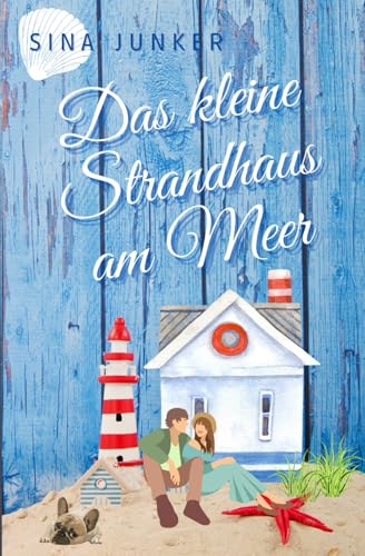 Das kleine Strandhaus am Meer (Tideborg-Reihe / Verliebt in Dänemark, Band 1) Das kleine Strandhaus am Meer (Tideborg-Reihe / Verliebt in Dänemark, Band 1)