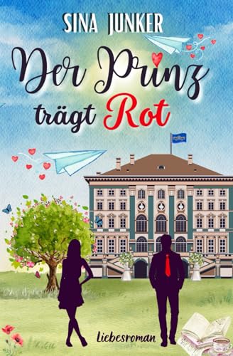 Der Prinz trägt Rot: Ein Liebesroman mit Happy End! von Independently published