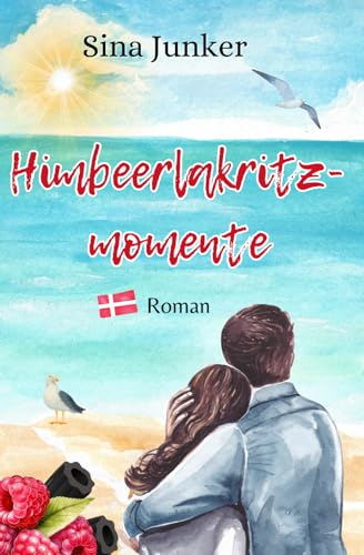 Himbeerlakritzmomente: Ein Dänemark-Liebesroman (Ostseeträume / Ferienhausliebe, Band 3) von Independently published