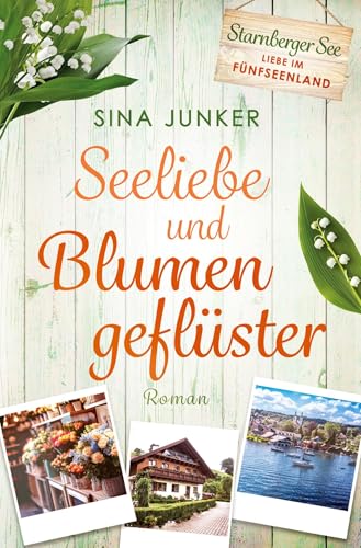 Seeliebe und Blumengeflüster (Liebe im Fünfseenland) von tolino media