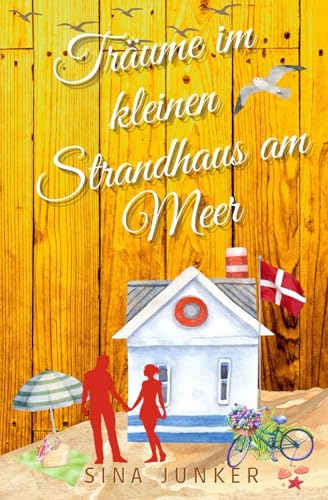 Träume im kleinen Strandhaus am Meer (Tideborg-Reihe / Verliebt in Dänemark, Band 5) von Independently published