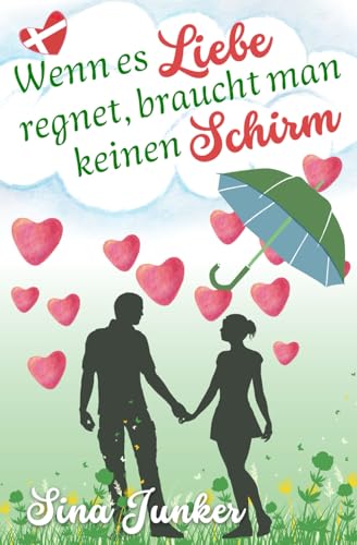 Wenn es Liebe regnet, braucht man keinen Schirm (Tideborg-Reihe / Verliebt in Dänemark, Band 2) Wenn es Liebe regnet, braucht man keinen Schirm (Tideborg-Reihe / Verliebt in Dänemark, Band 2)