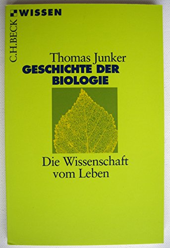 Geschichte der Biologie: Die Wissenschaft vom Leben (C.H.BECK Wissen)