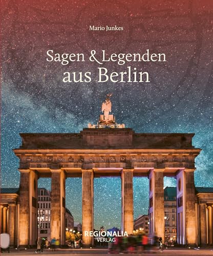 Sagen & Legenden aus Berlin (Sagen und Legenden) von Regionalia Verlag