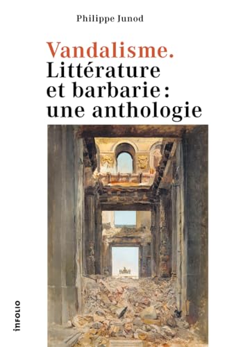 Vandalisme - Littérature et barbarie: une anthologie