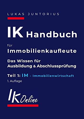 IK Handbuch für Immobilienkaufleute Teil 1 IM Immobilienwirtschaft: Das Wissen für Ausbildung und Abschlussprüfung (Das IK Handbuch, Band 1) von Books on Demand GmbH