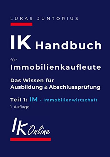 IK Handbuch für Immobilienkaufleute Teil 1 IM Immobilienwirtschaft: Das Wissen für Ausbildung und Abschlussprüfung (Das IK Handbuch, Band 1) von Books on Demand GmbH