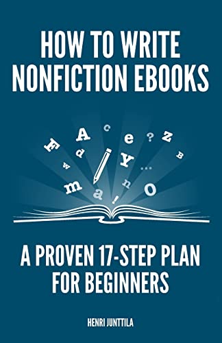 How to Write Nonfiction eBooks: A Proven 17-Step Plan for Beginners How to Write Nonfiction eBooks: A Proven 17-Step Plan for Beginners von CREATESPACE