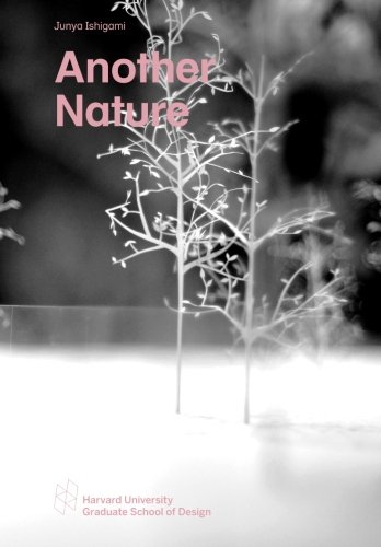 Another Nature (Harvard GSD Studio Reports) von Harvard University, Graduate School of Design