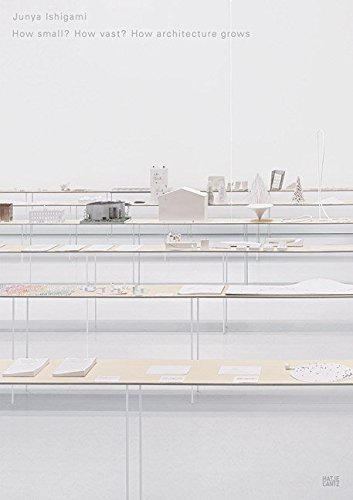 Junya Ishigami How Small? How Vast? How architecture grows von Hatje Cantz Verlag
