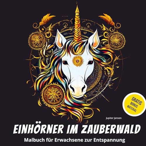 Einhörner im Zauberwald: Malbuch für Erwachsene zur Entspannung: Ausmalbuch mit fantastischen Wesen: Elfen, Feen, Drachen und Mandalas