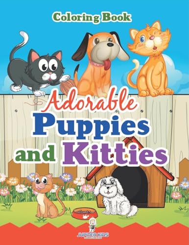 Adorable Puppies and Kitties Coloring Book Adorable Puppies and Kitties Coloring Book von Jupiter Kids