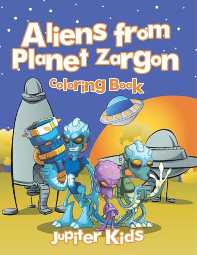 Aliens from Planet Zargon Coloring Book von Jupiter Kids