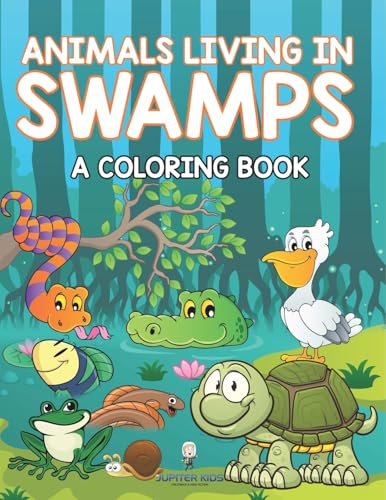 Animals Living in Swamps (A Coloring Book) von Jupiter Kids