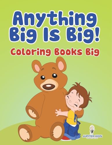 Anything Big Is Big!: Coloring Books Big Anything Big Is Big!: Coloring Books Big von Jupiter Kids