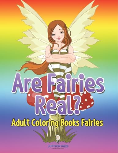 Are Fairies Real?: Adult Coloring Books Fairies von Jupiter Kids