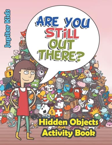 Are You Still Out There? Hidden Objects Activity Book von Jupiter Kids